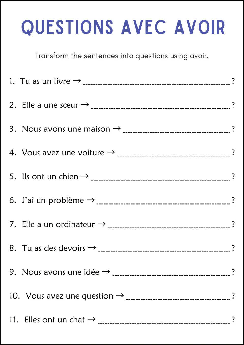 Questions avec avoir: students change 11 statements like Elle a une sœur and Ils ont un chien to interrogative form