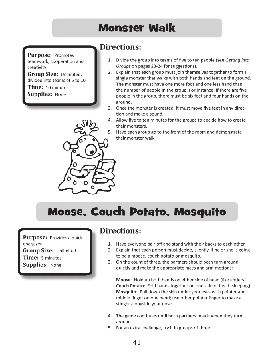 Monster Walk and Moose, Couch Potato, Mosquito: teams form a walking monster; partners turn and try to match silly poses