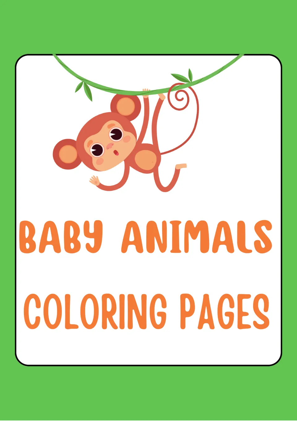 Cover titled Baby Animals Coloring Pages, showing a cartoon baby monkey swinging from a green jungle vine