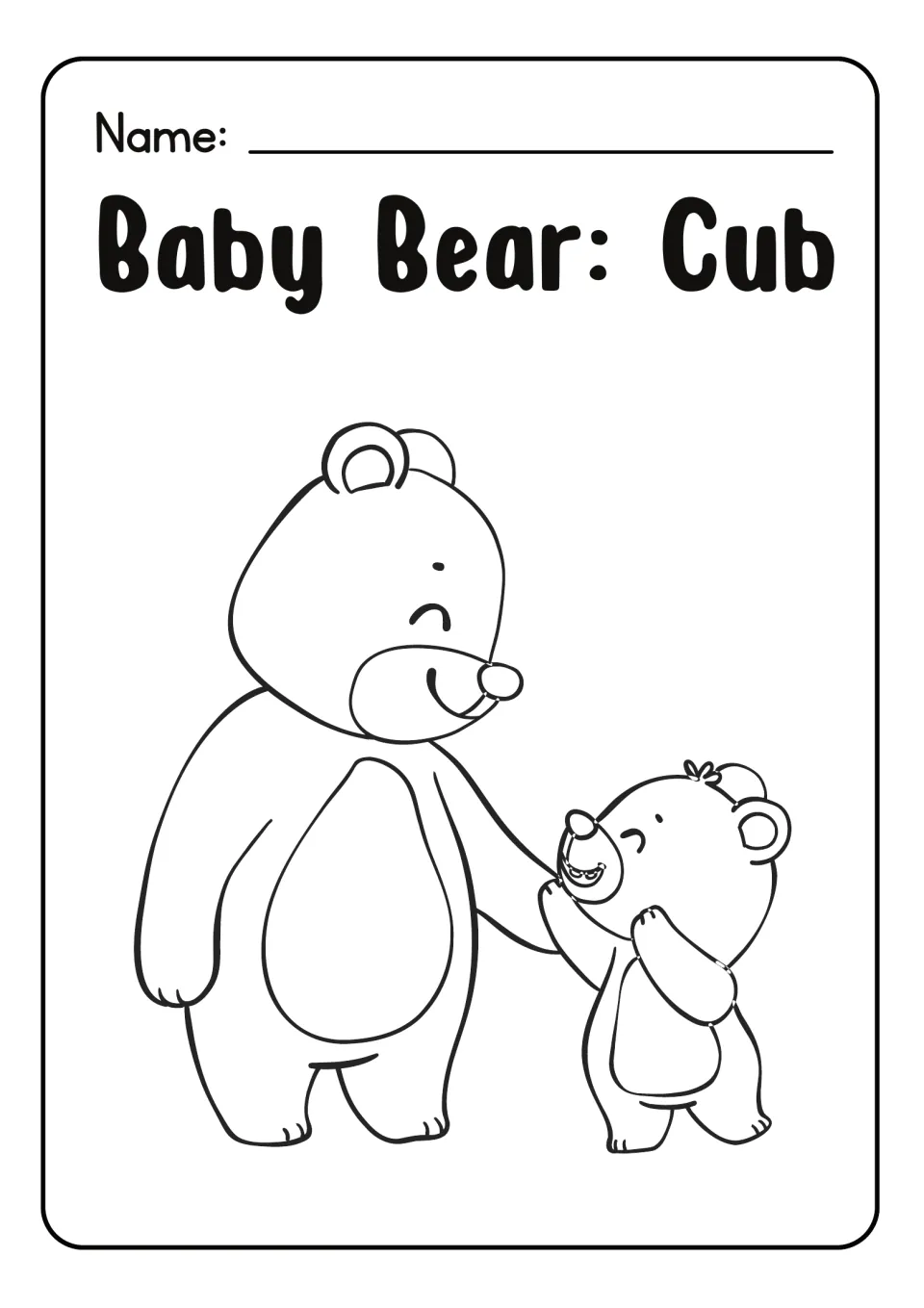 Baby Bear: Cub coloring sheet: students color a large bear holding hands with its small smiling cub and write their name