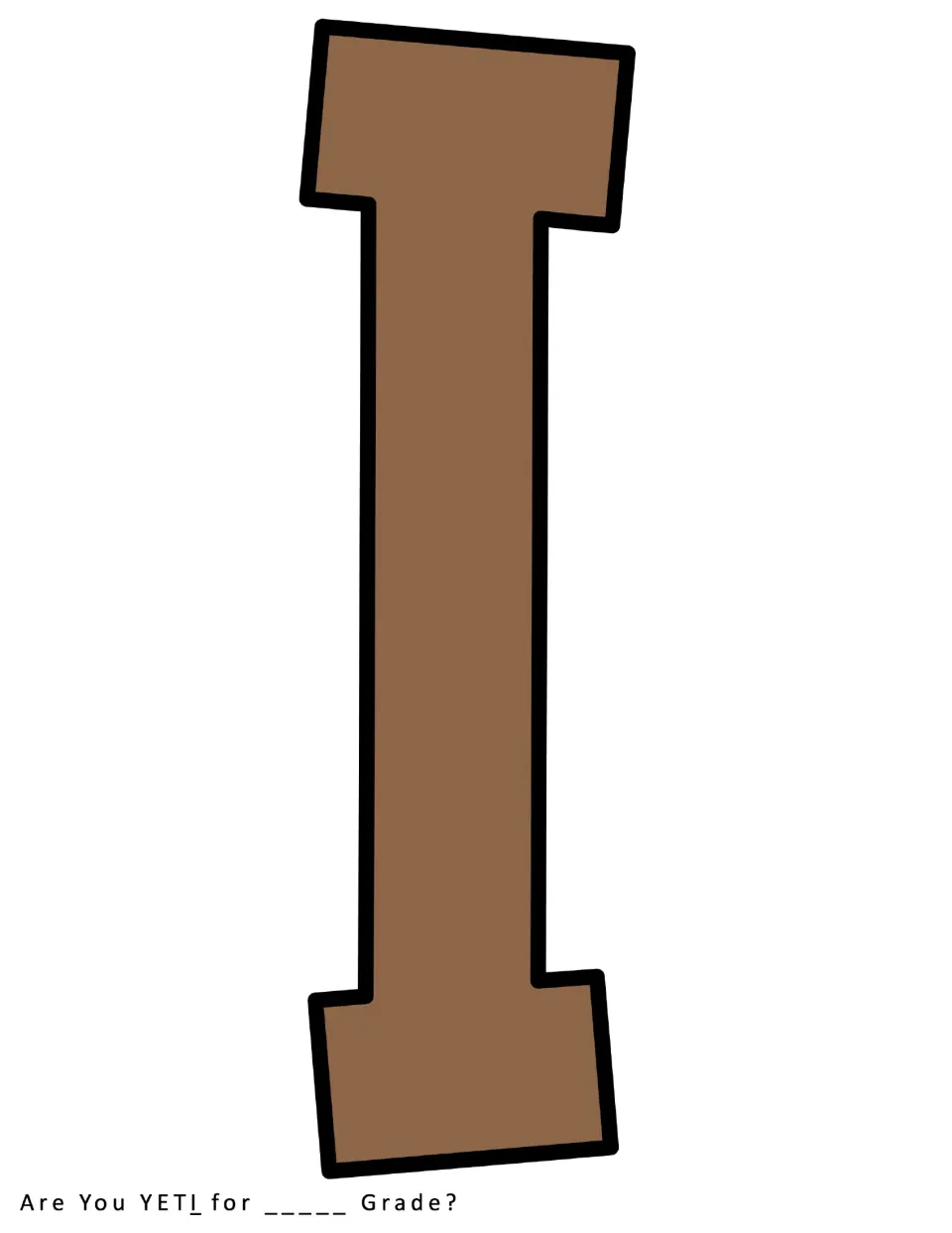 Cut-out piece: a brown capital I with serifs at top and bottom, the last letter needed to finish spelling YETI