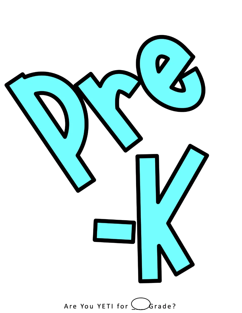 Grade label option: "Pre-K" in light blue letters to place in the blank of the Are You YETI for ___ Grade? heading