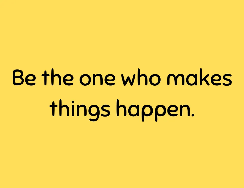 Classroom decor quote poster 10 reads, "Be the one who makes things happen."