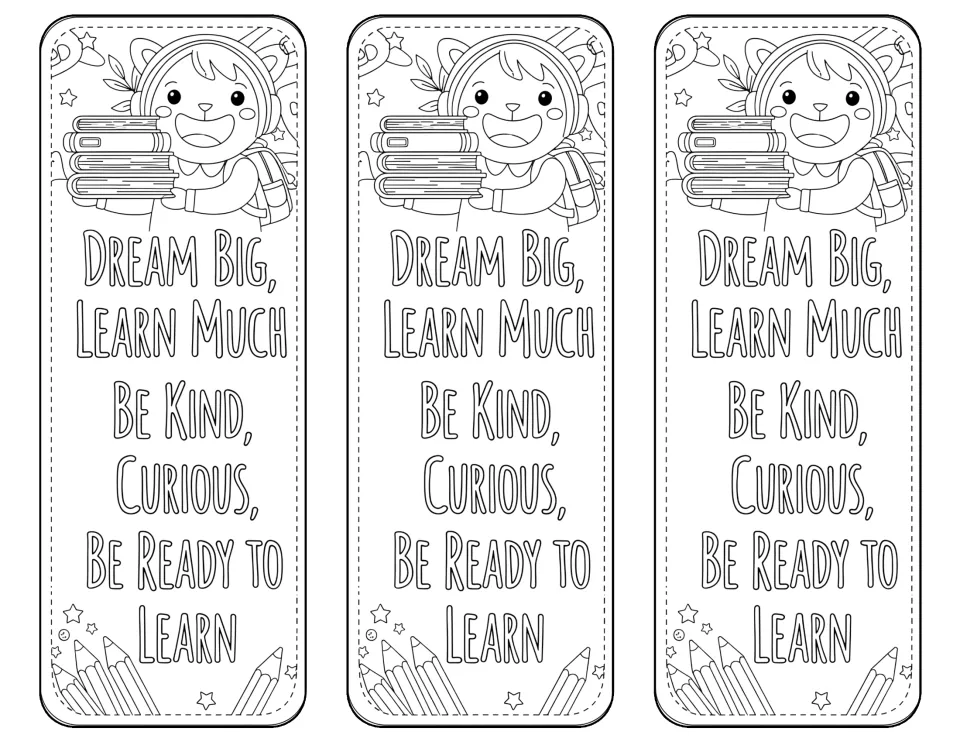 Three coloring bookmarks say "Dream Big, Learn Much" and "Be Kind, Curious, Be Ready to Learn" beneath an animal.