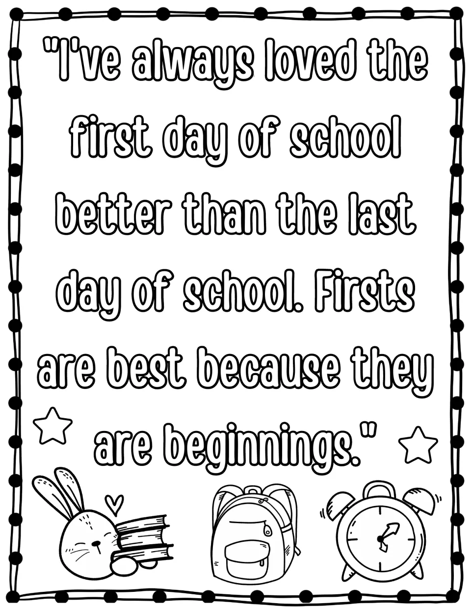 First day of school quote, firsts are best because they are beginnings, to color above a bunny, backpack and alarm clock