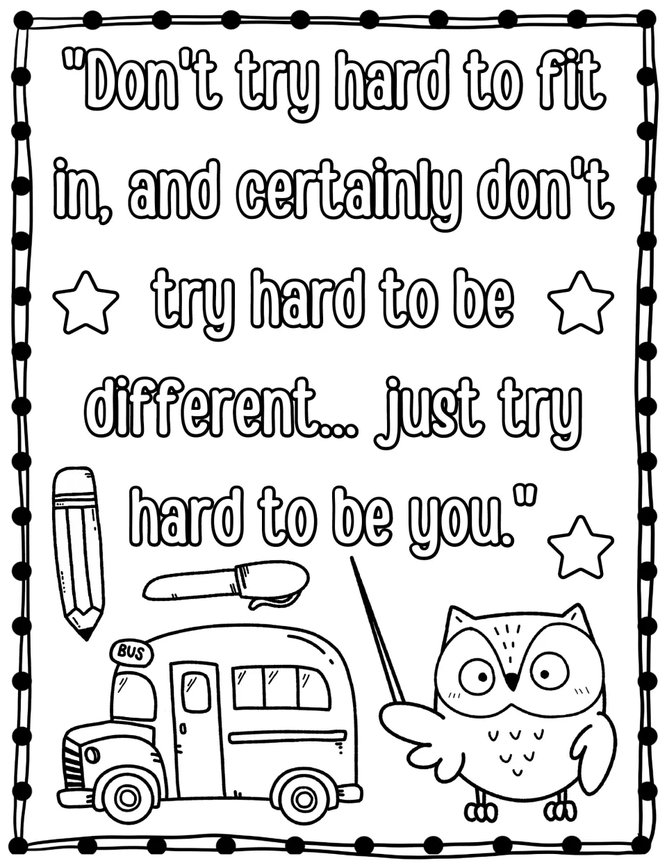 Just try hard to be you quote in outline letters for coloring, with a bus, pencil, marker and an owl holding a pointer