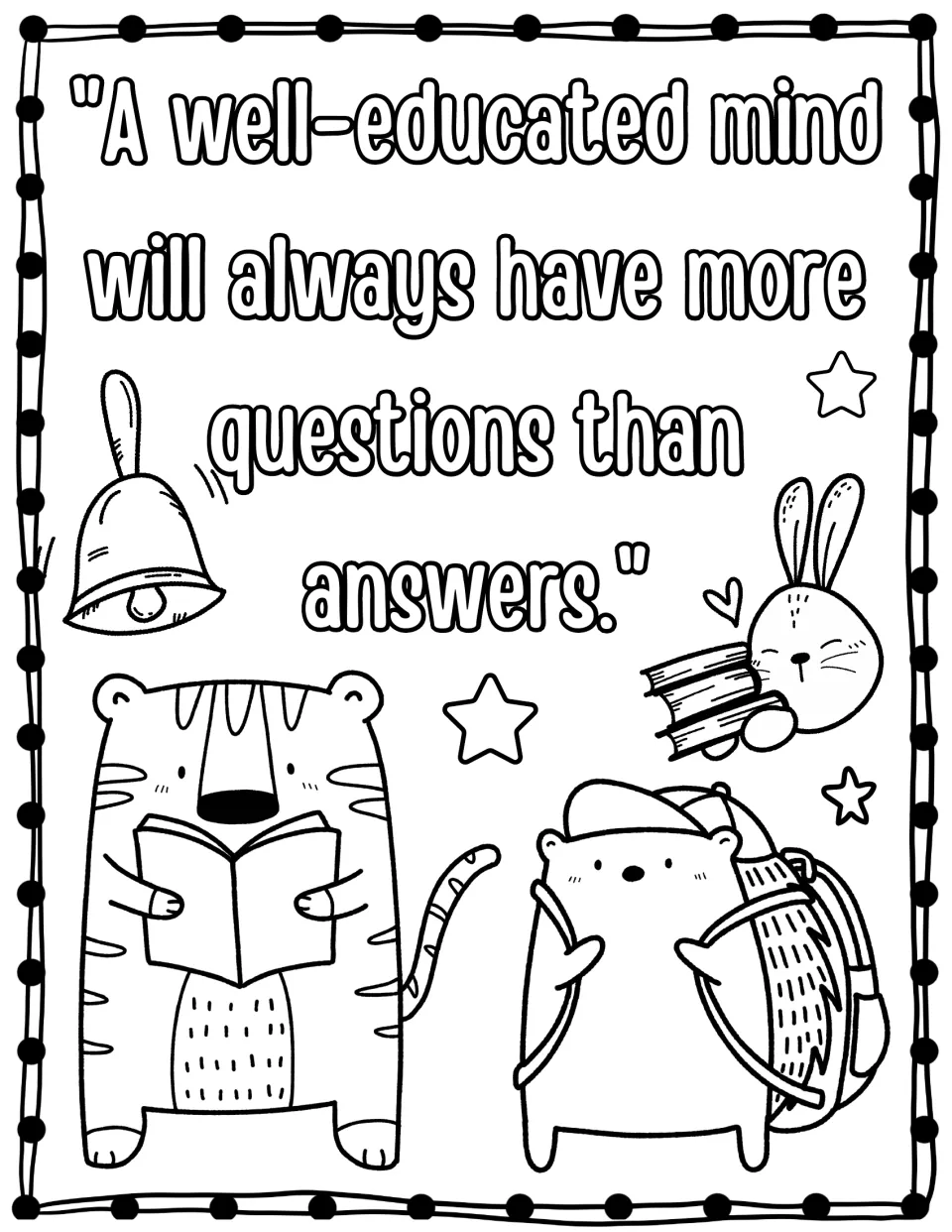 Well-educated mind has more questions than answers quote to color, with a tiger reading, a bear with a backpack and a bell