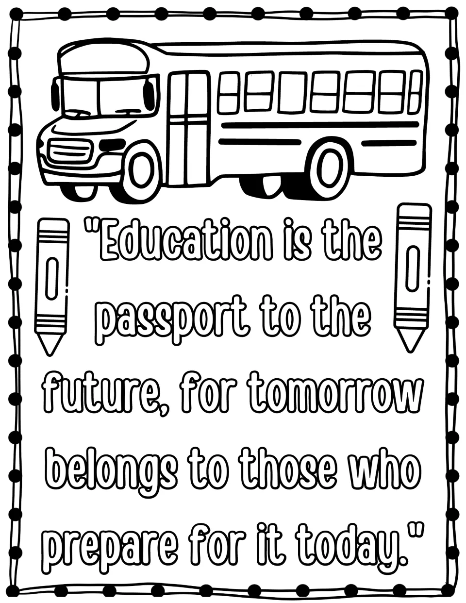Education is the passport to the future quote to color, under a large school bus and between two crayons