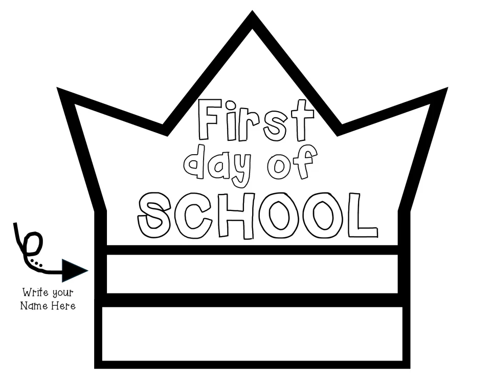 Blank crown template reading First day of SCHOOL in bubble letters, with a name line and an empty band to draw on