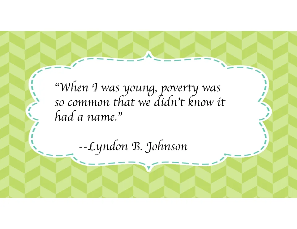 Name quote by Lyndon B. Johnson: "When I was young, poverty was so common that we didn't know it had a name."