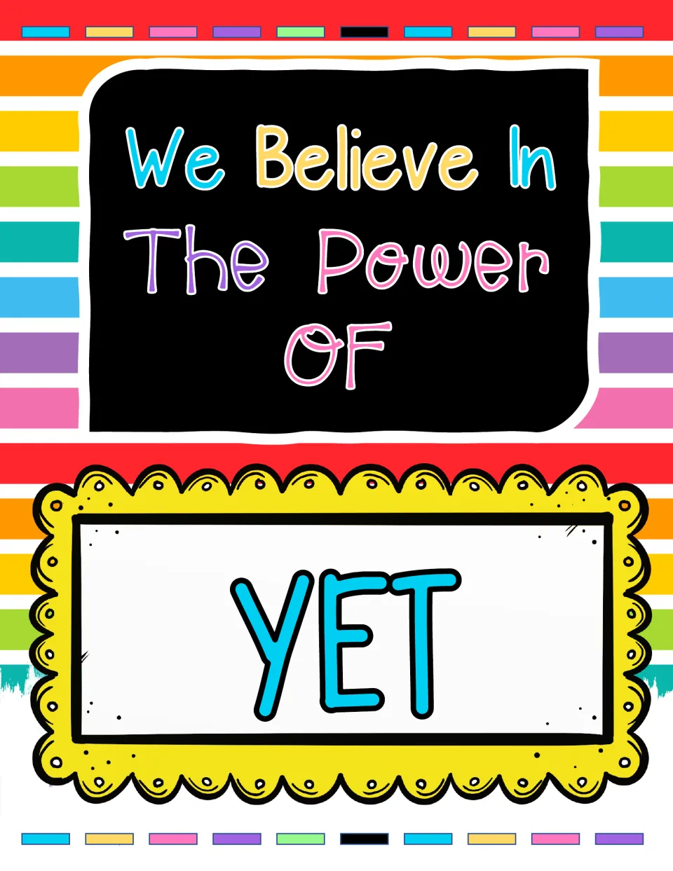 Power of yet poster: "We Believe In The Power Of" on a chalkboard panel above a big blue "YET", set on rainbow stripes