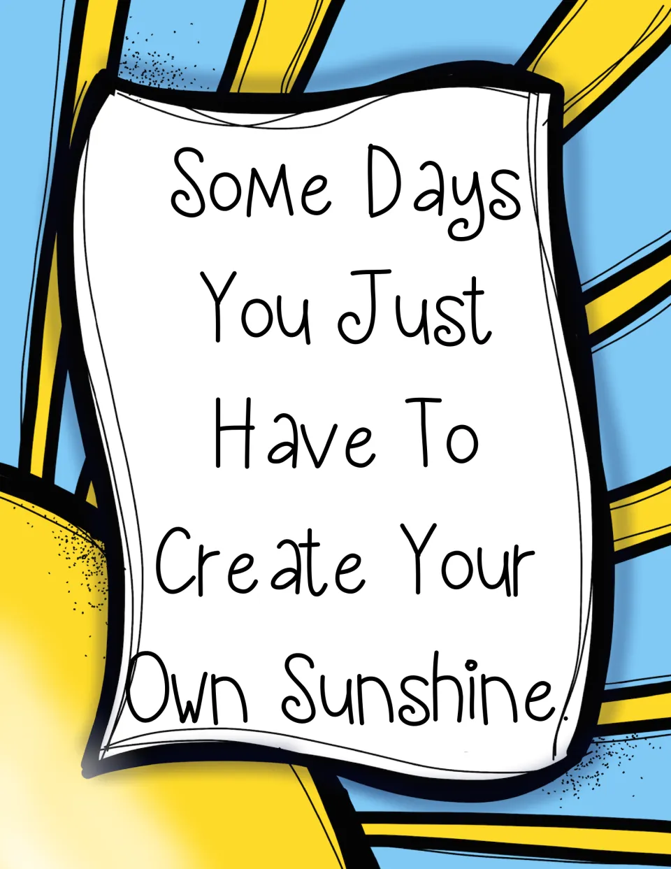 Optimism poster quoting "Some days you just have to create your own sunshine" on a white sign against yellow sun rays