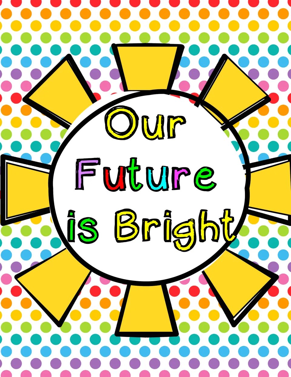 Rainbow sun poster with "Our Future is Bright" written in multicolored letters at its center over rainbow polka dots