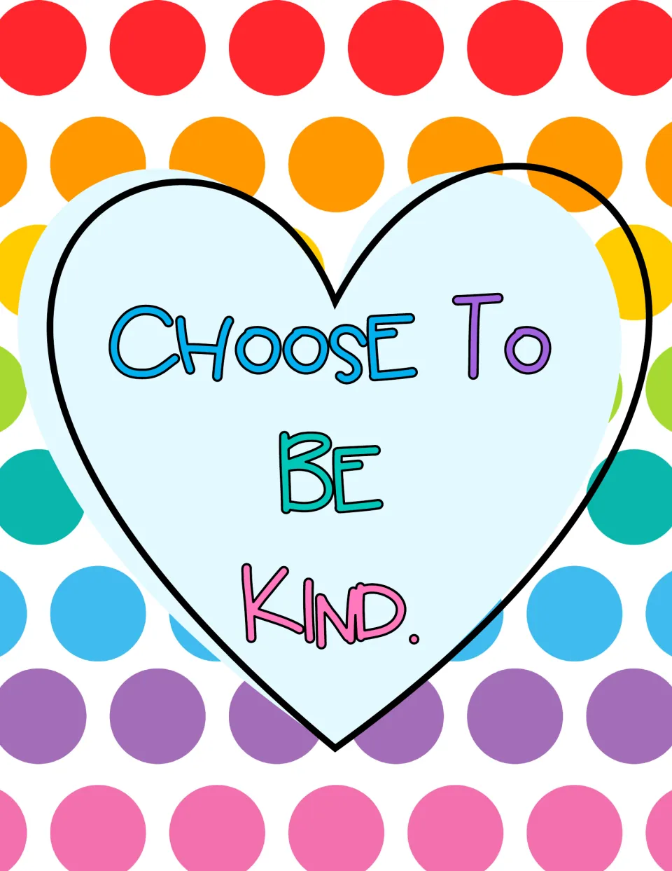 Kindness poster: "Choose To Be Kind" in blue, teal and pink letters inside a pale blue heart on rainbow polka dots