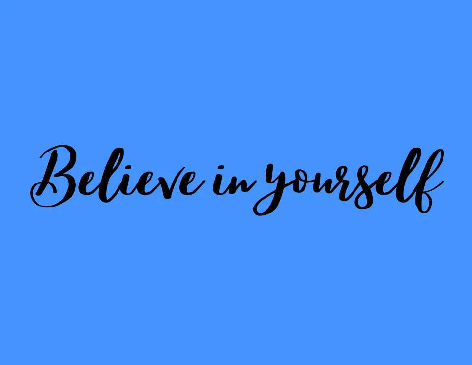 Quote poster reading "Believe in yourself" in flowing black script lettering across a bright blue background