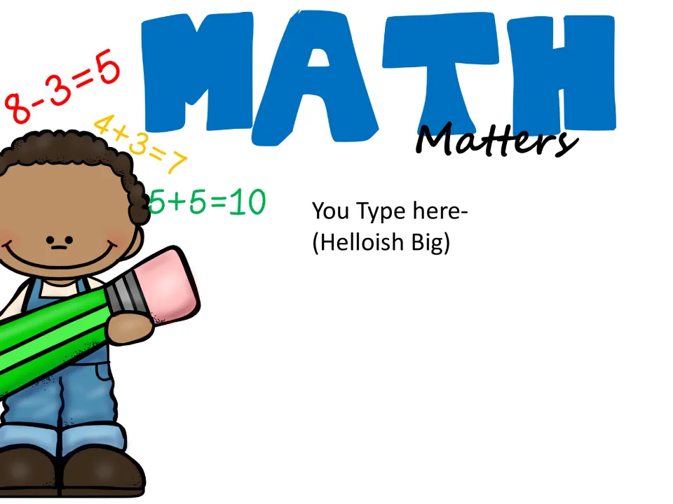 Math Matters slide includes a text placeholder and the equations 8 − 3 = 5, 4 + 3 = 7, and 5 + 5 = 10