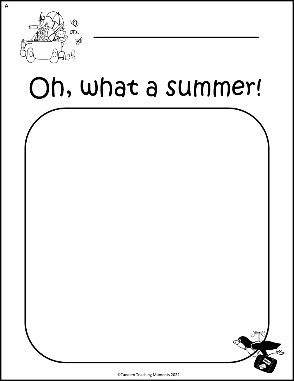 Oh, what a summer! Level A: students write their name and draw a picture of their summer, with no sentence to write