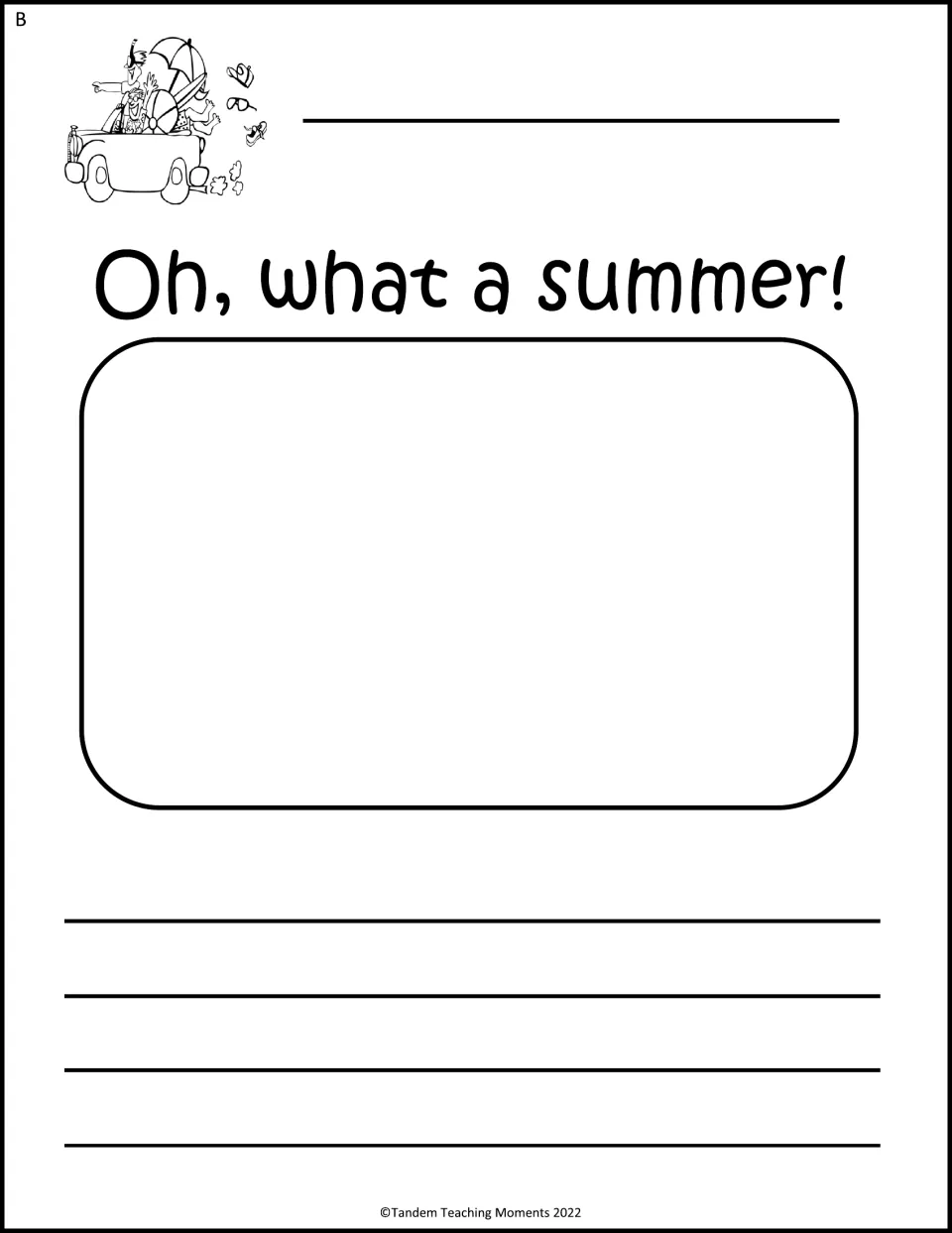 Oh, what a summer! Level B: students draw a summer memory, then write about it on four lines below the picture