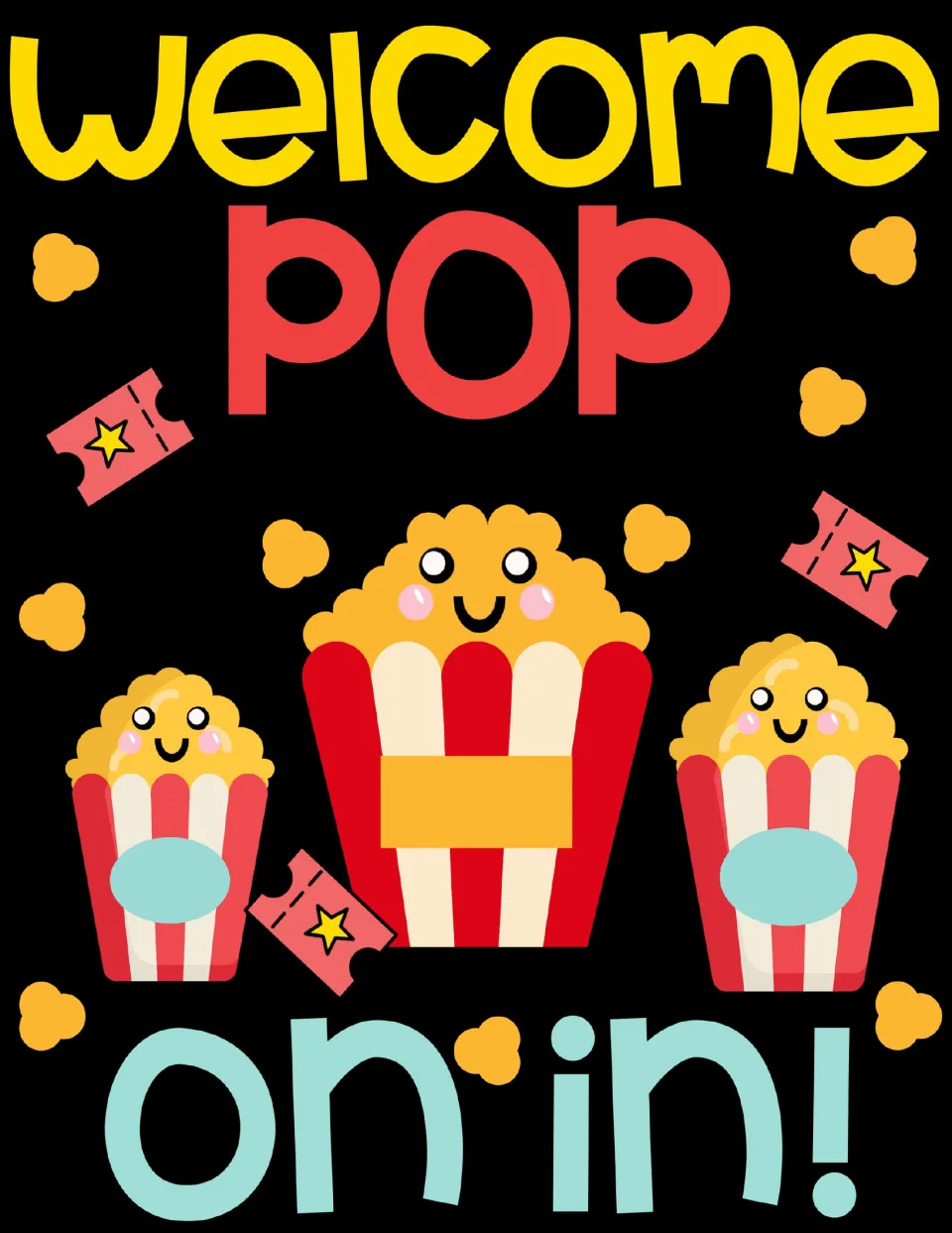 Welcome Pop On In! poster with smiling popcorn buckets, kernels and movie tickets on a black background
