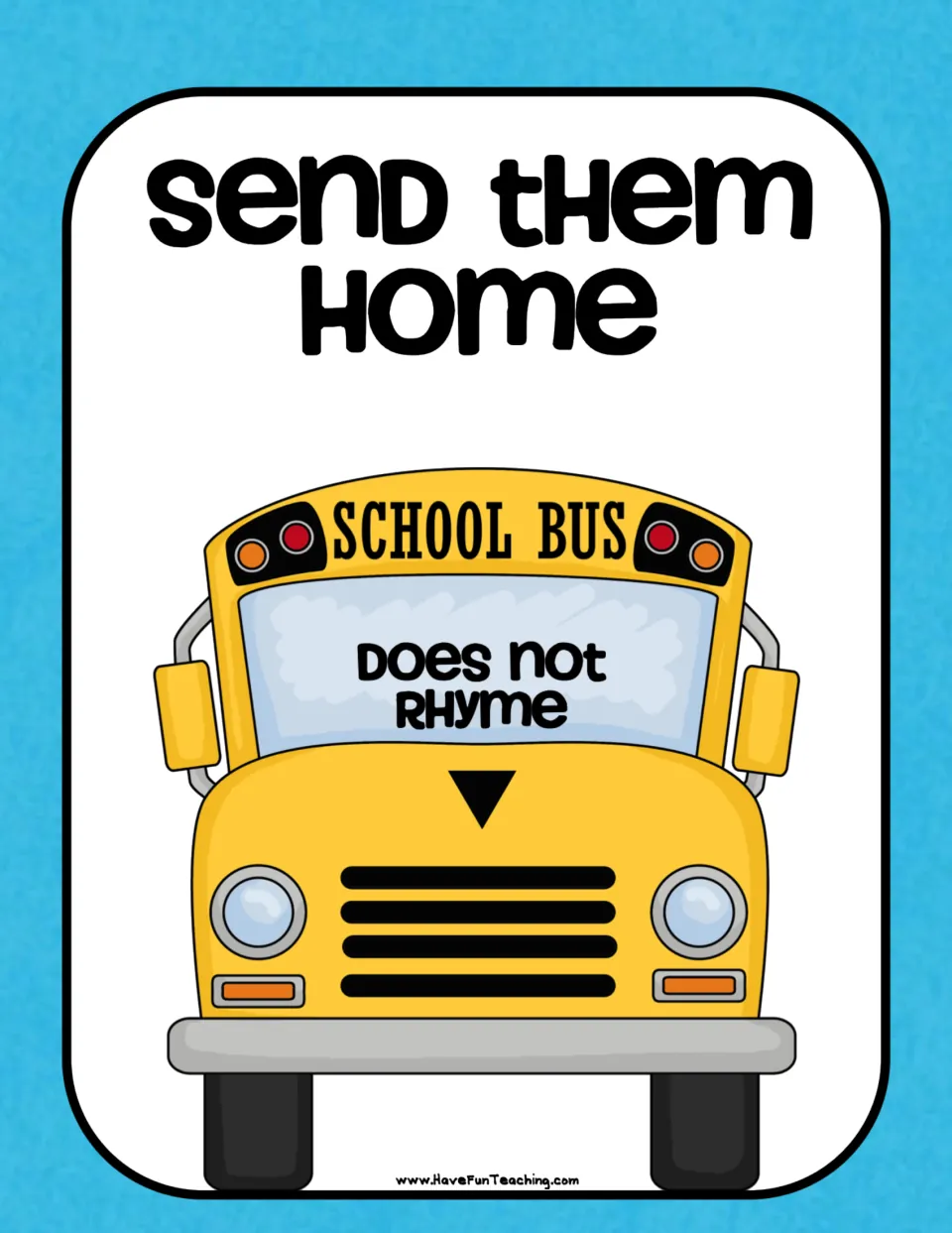 Send Them Home sorting mat: a school bus labeled Does not rhyme where students place non-rhyming word cards