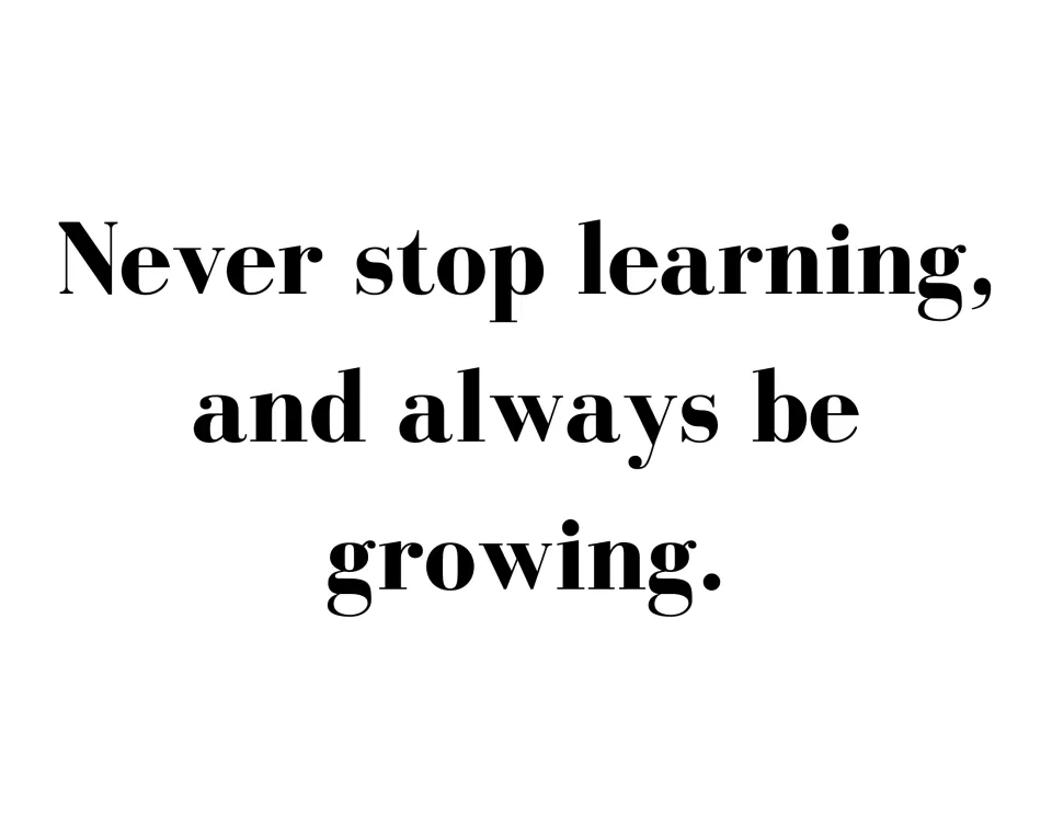 Bulletin board quote poster encouraging learning: 'Never stop learning, and always be growing.'