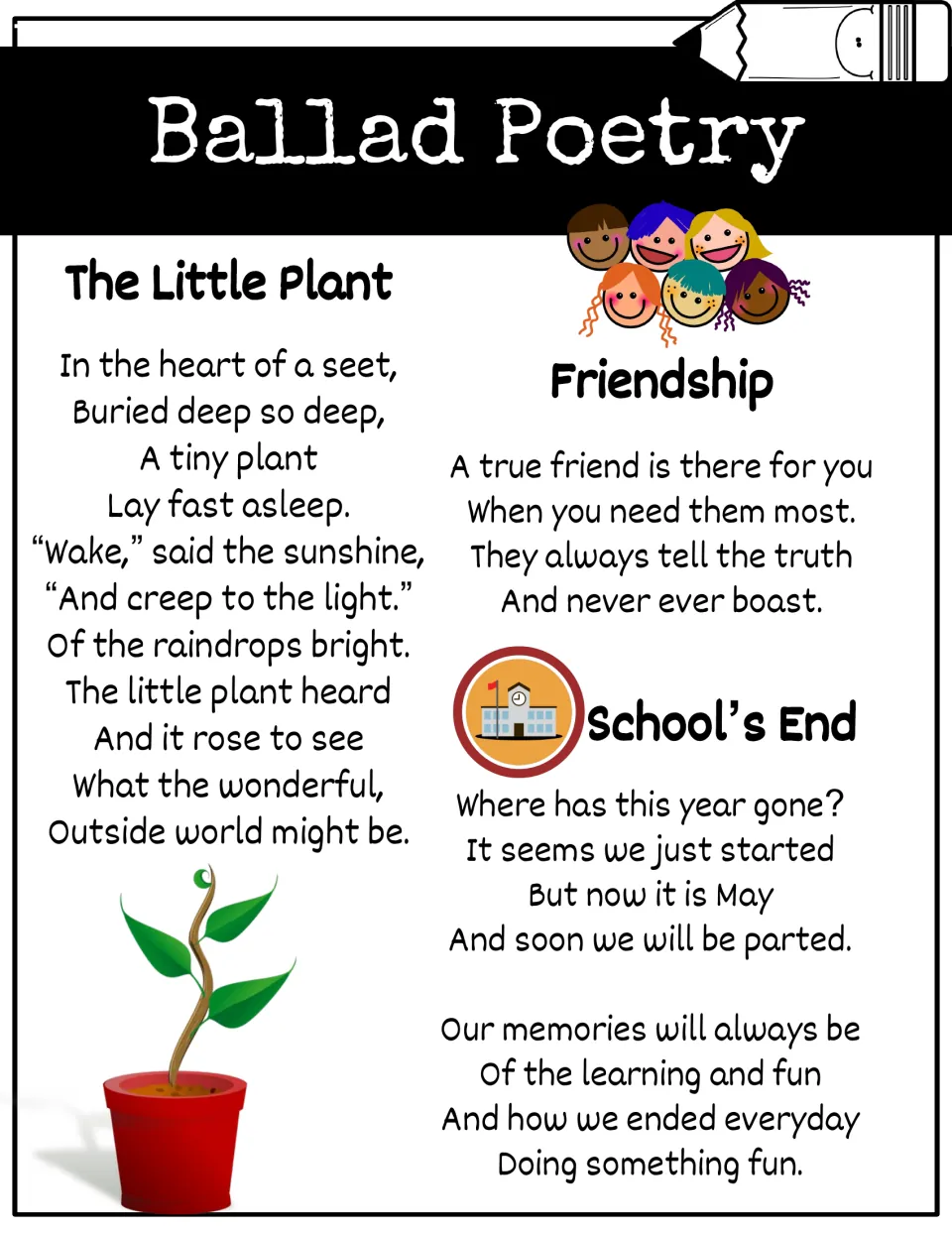 Sample ballads to read: The Little Plant, Friendship and School's End, short rhyming poems about growth, friends and school