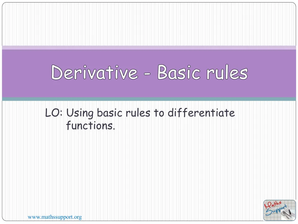 Opening slide introduces basic derivative rules and the objective of using them to differentiate functions.