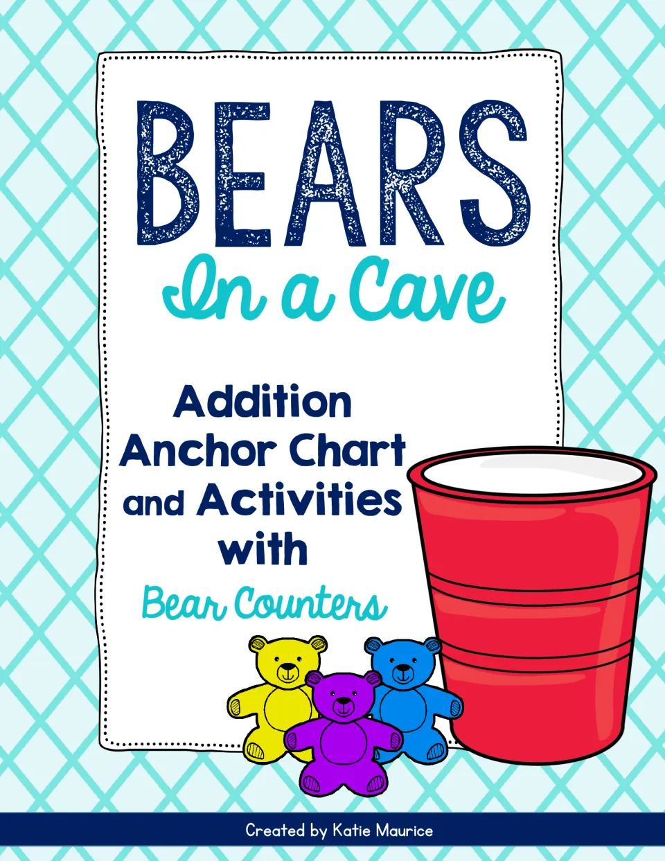 Cover of Bears in a Cave: Addition Anchor Chart and Activities with Bear Counters, created by Katie Maurice