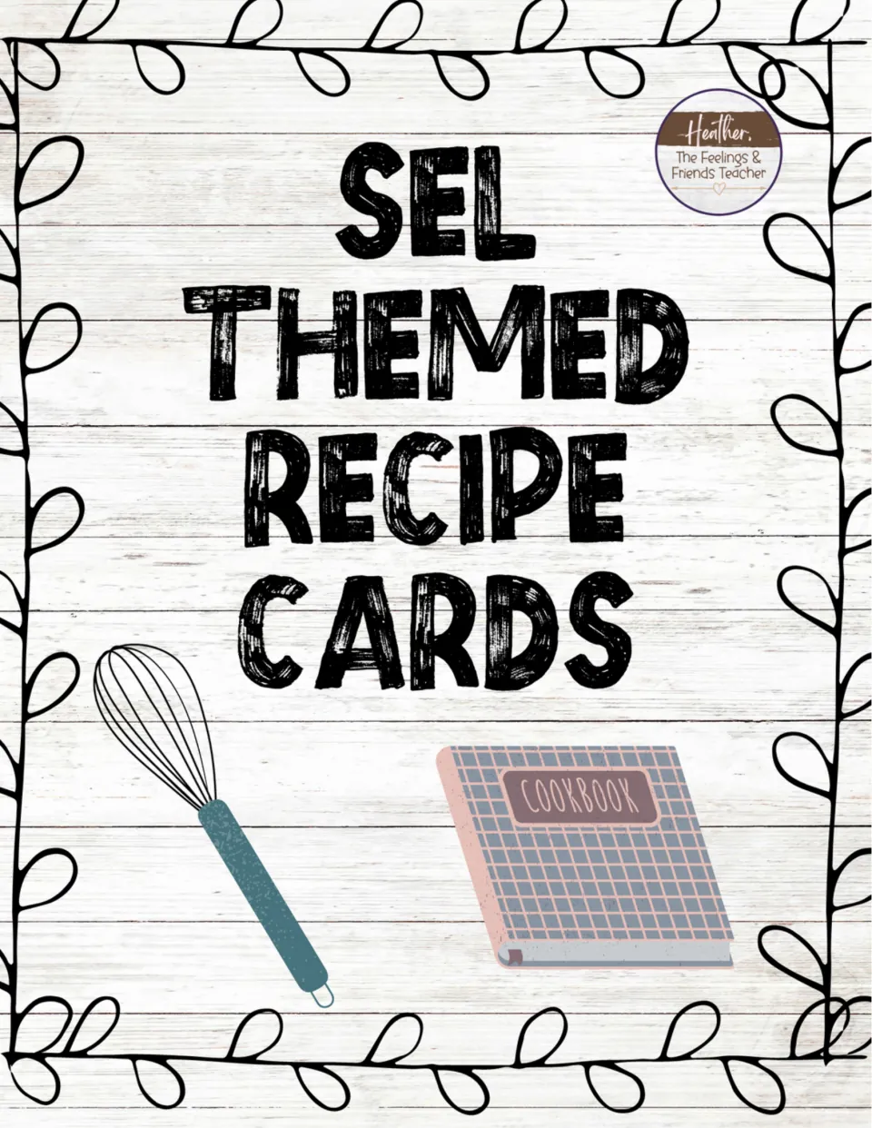 SEL Themed Recipe Cards cover by Heather, The Feelings & Friends Teacher, decorated with a whisk and a cookbook