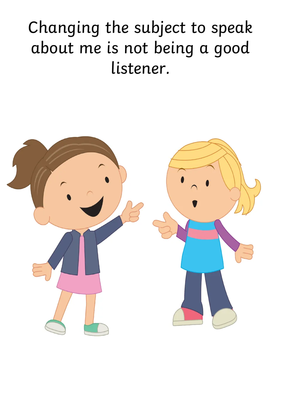 Poor listening example: 'Changing the subject to speak about me' shown by two girls pointing at each other as they talk