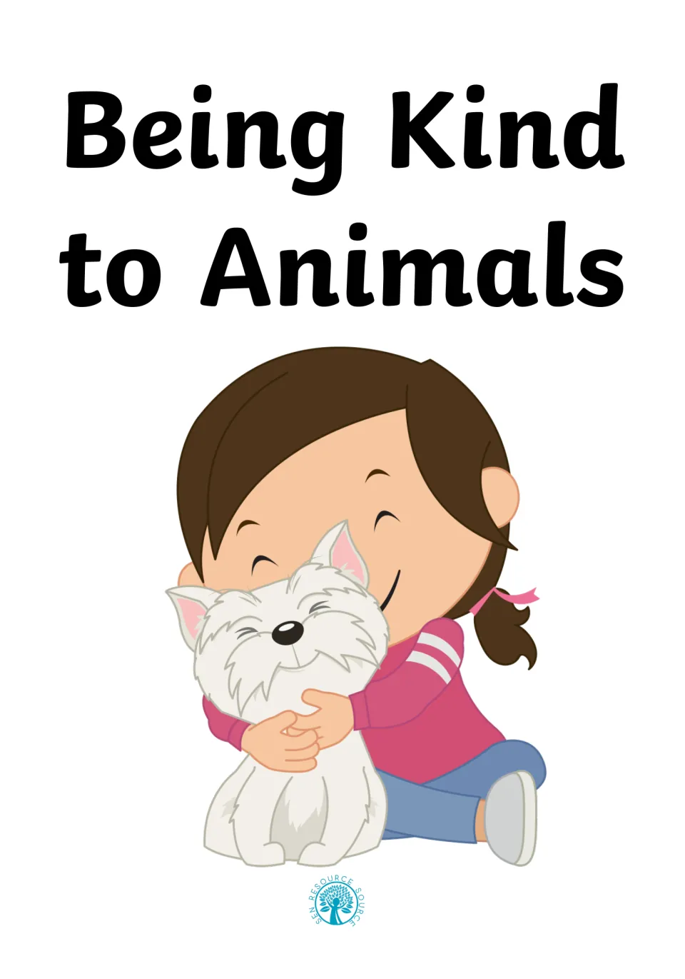 Being Kind to Animals social story cover showing a smiling girl hugging a small white dog, with the SEN Resource Source logo
