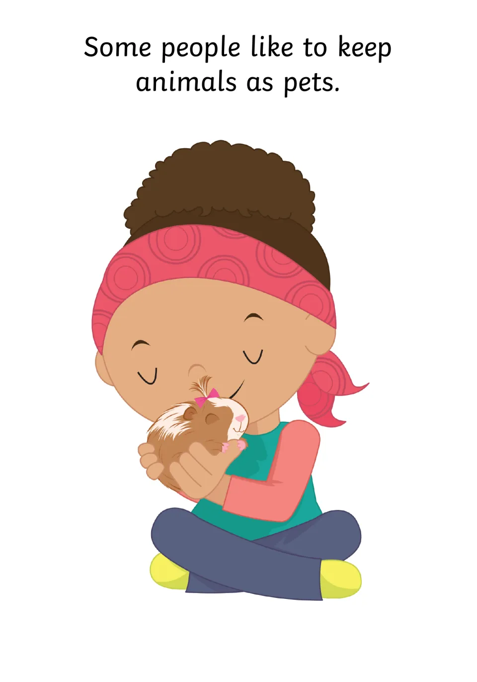 Pets introduction: text reads Some people like to keep animals as pets, beside a girl cuddling a guinea pig with a bow