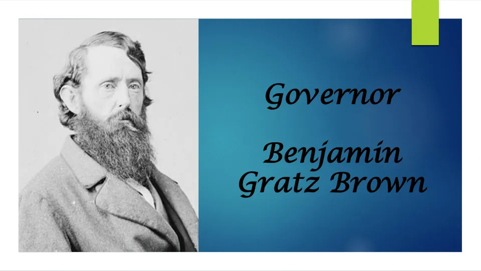Title slide reading Governor Benjamin Gratz Brown beside a black-and-white portrait of the bearded Missouri governor
