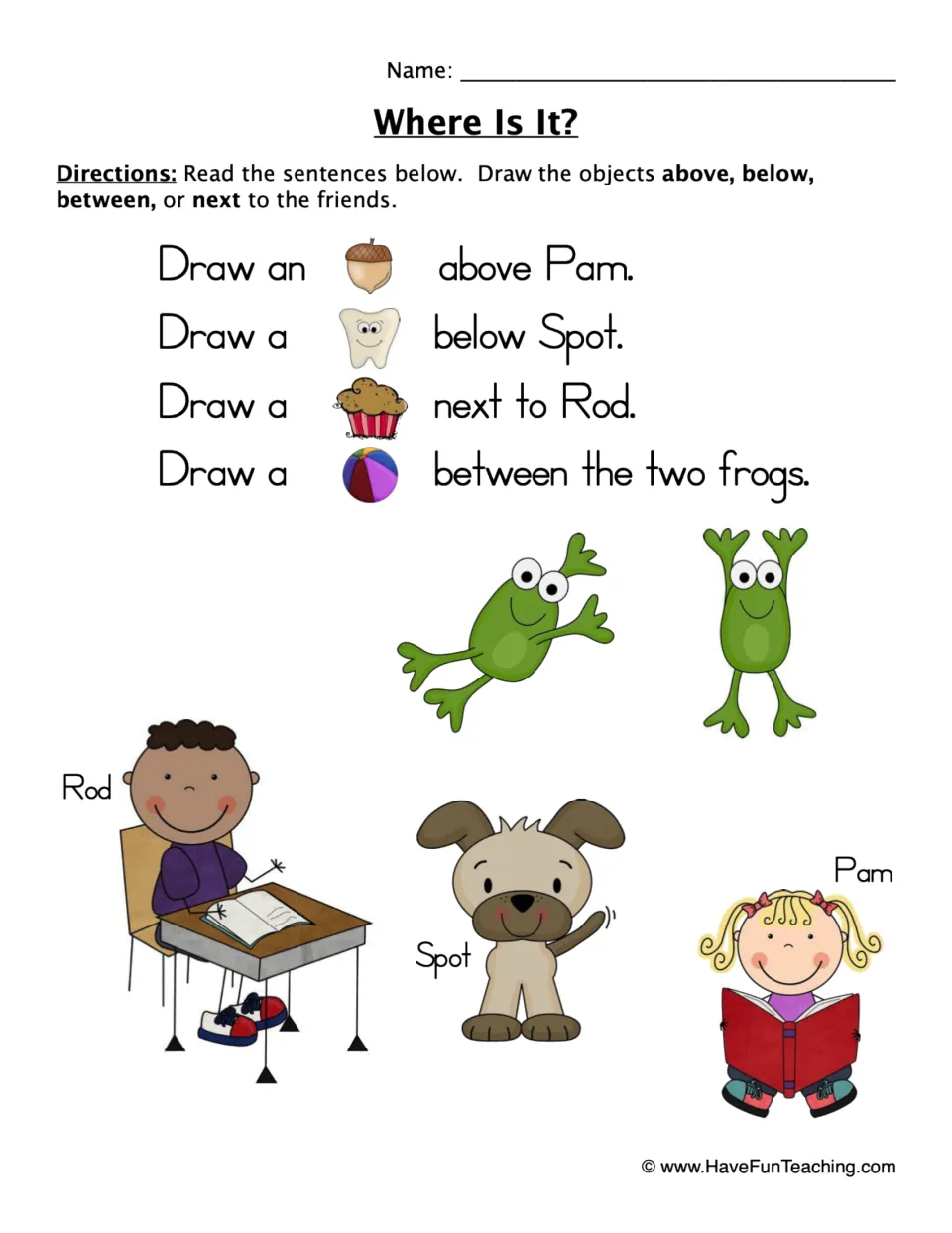 Drawing worksheet: acorn above Pam, tooth below Spot, muffin next to Rod, and ball between two frogs.