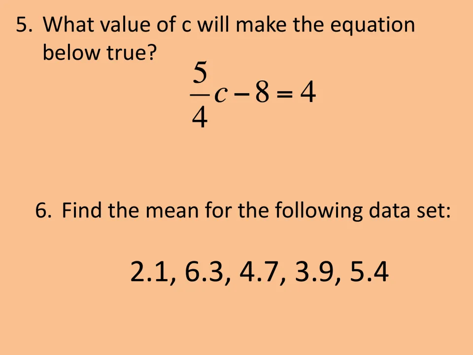 Questions 5 and 6: solving the equation 5/4 c − 8 = 4, then finding the mean of 2.1, 6.3, 4.7, 3.9 and 5.4
