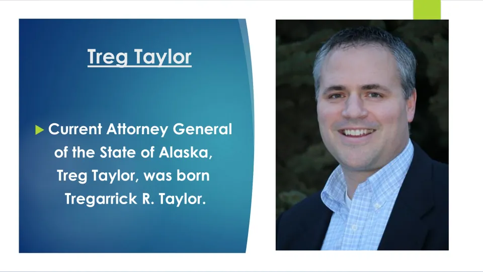 Treg Taylor intro slide: current Attorney General of Alaska, born Tregarrick R. Taylor, shown with a smiling portrait