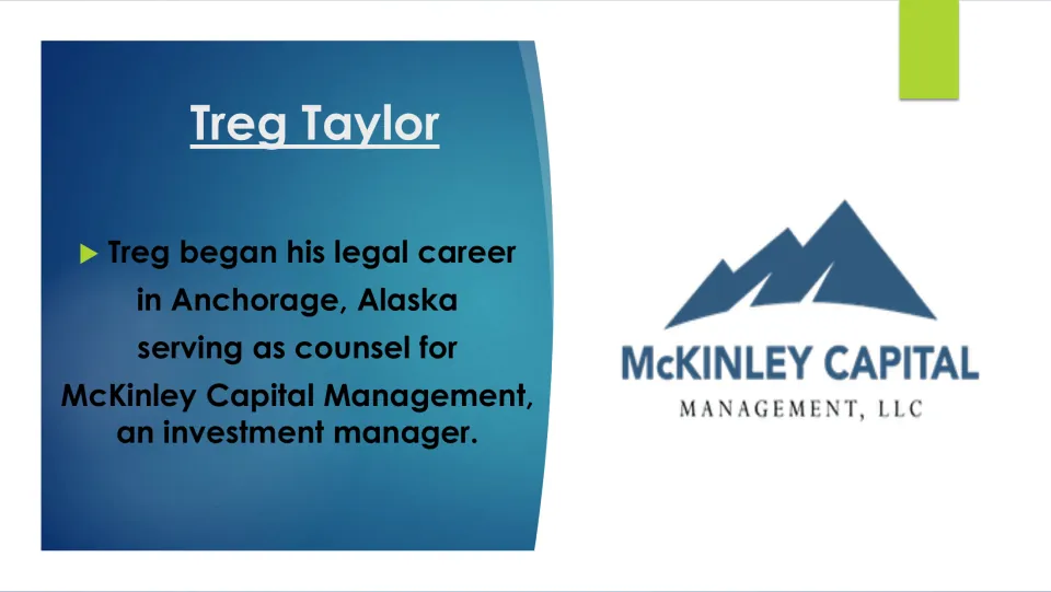 Early career slide: Taylor began his legal career in Anchorage as counsel for McKinley Capital Management, with its logo