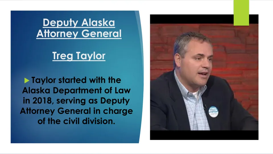Deputy Attorney General slide: Taylor joined the Alaska Department of Law in 2018, leading its civil division