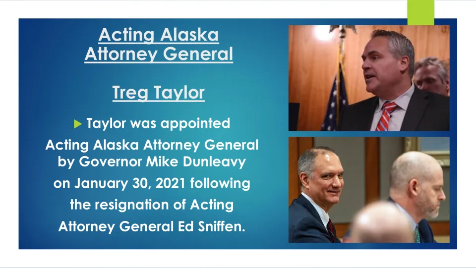Acting Attorney General slide: Governor Mike Dunleavy appointed Taylor on January 30, 2021 after Ed Sniffen resigned