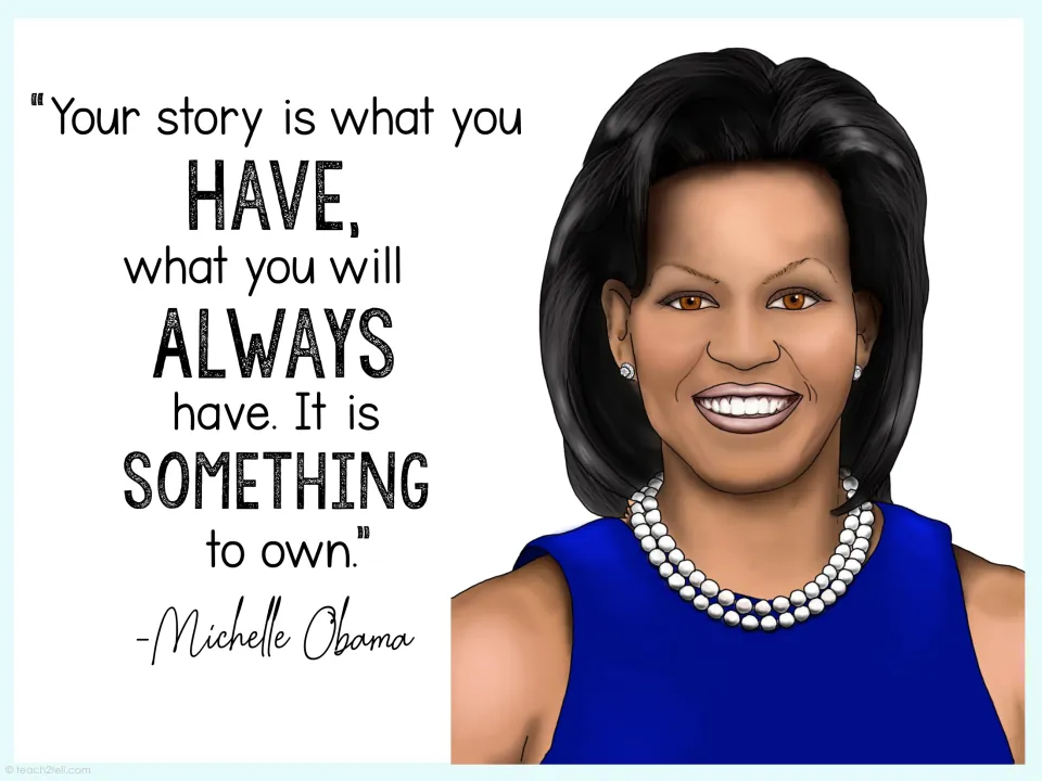 Michelle Obama poster: "Your story is what you have, what you will always have. It is something to own," with portrait