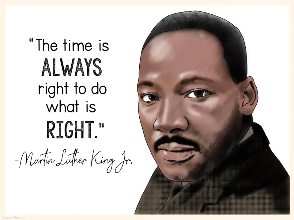 Martin Luther King Jr. poster: "The time is always right to do what is right," shown beside his portrait
