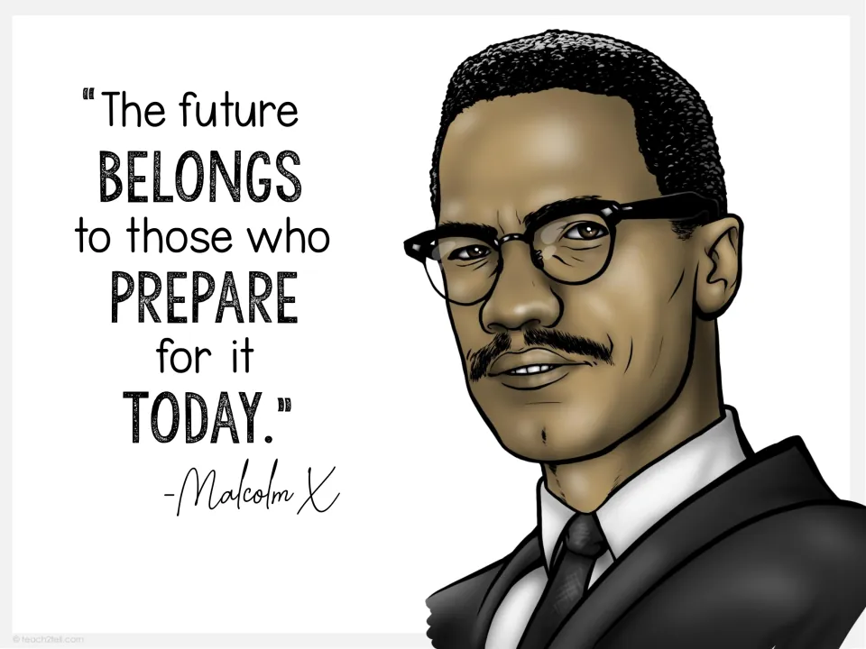 Malcolm X poster: "The future belongs to those who prepare for it today," with a portrait in glasses and suit