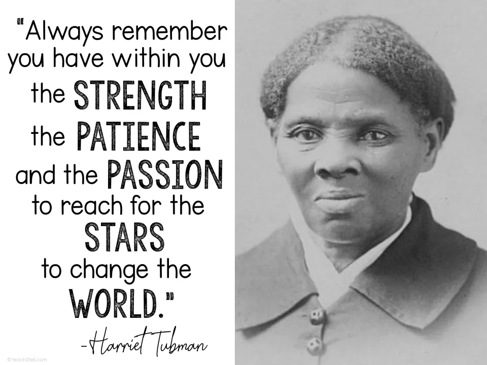 Harriet Tubman quote poster pairing her portrait with a message about strength, patience, and passion to change the world