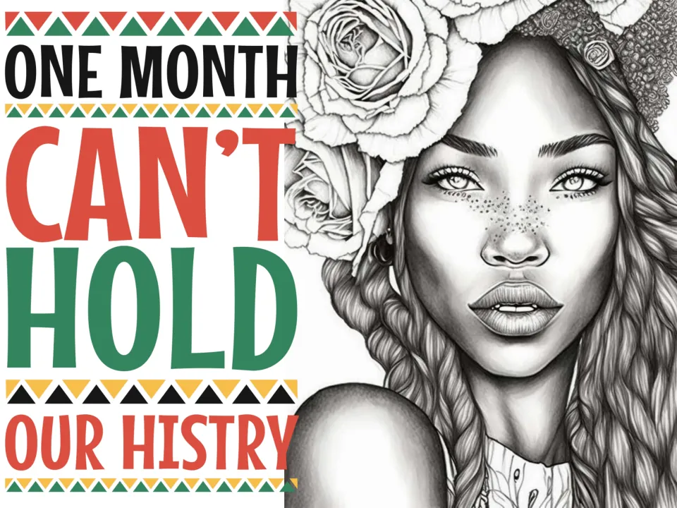 Black history wall art poster reading 'One Month Can’t Hold Our History' to celebrate beyond a single month