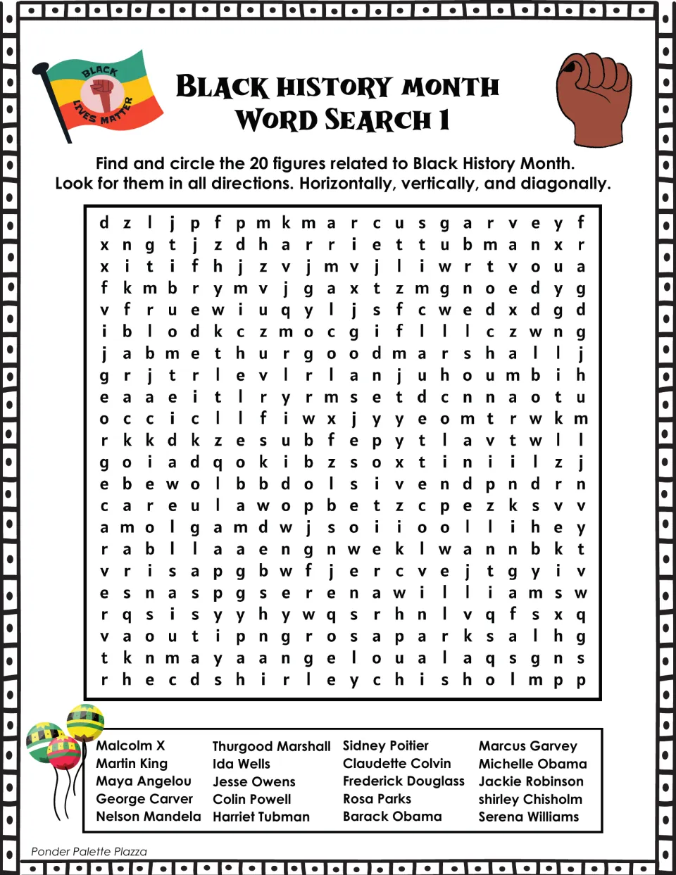 Black History Month Word Search 1: students find and circle 20 names such as Malcolm X, Rosa Parks and Harriet Tubman