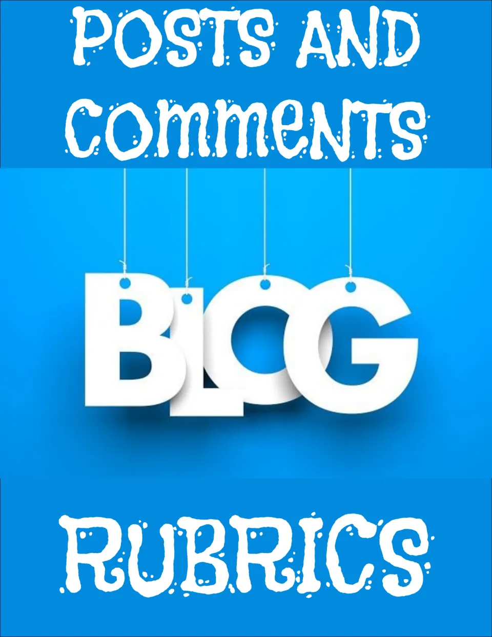 Posts and Comments Rubrics cover: the word BLOG in white hanging letters, for grading student blog posts and comments