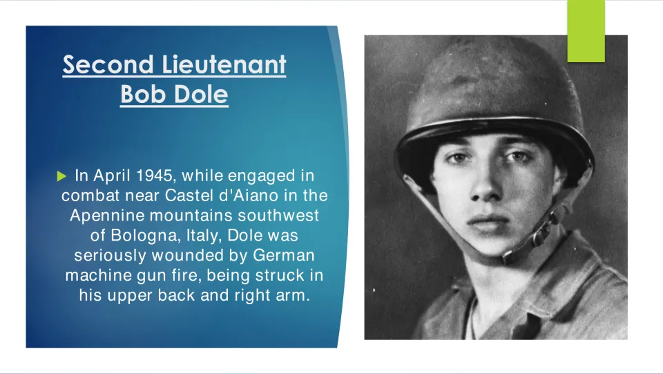 Dole's wounding: in April 1945 near Castel d'Aiano, Italy, German machine gun fire struck his upper back and right arm