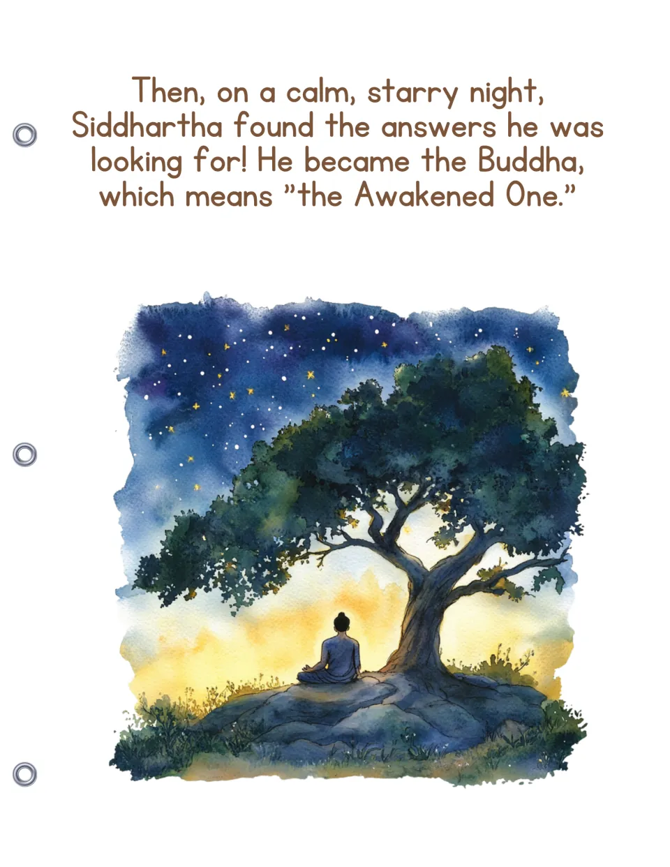 On a starry night Siddhartha finds his answers and becomes the Buddha, meaning "the Awakened One," seated beneath a tree