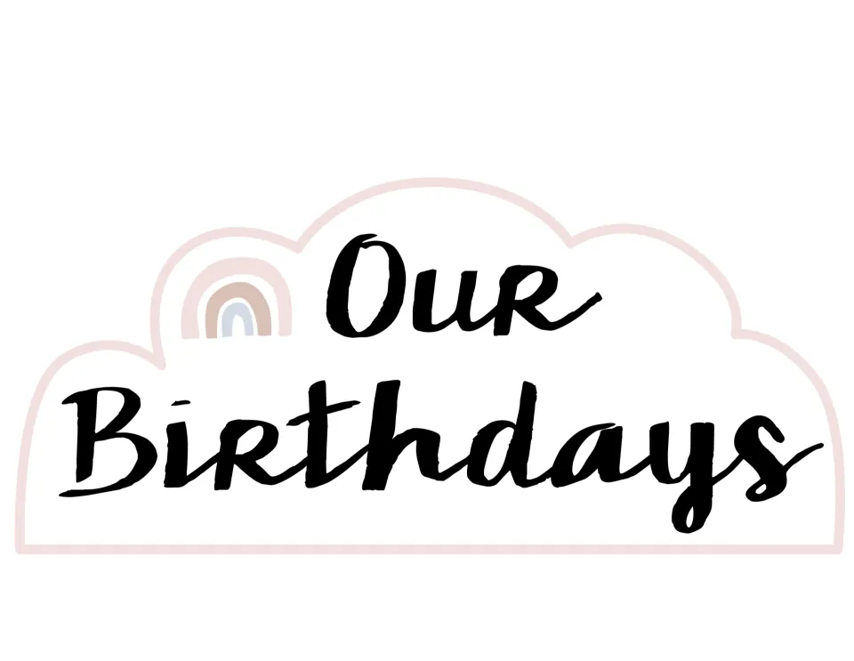 Our Birthdays cloud header with a light pink outline and a small blush, tan and blue rainbow beside the script title