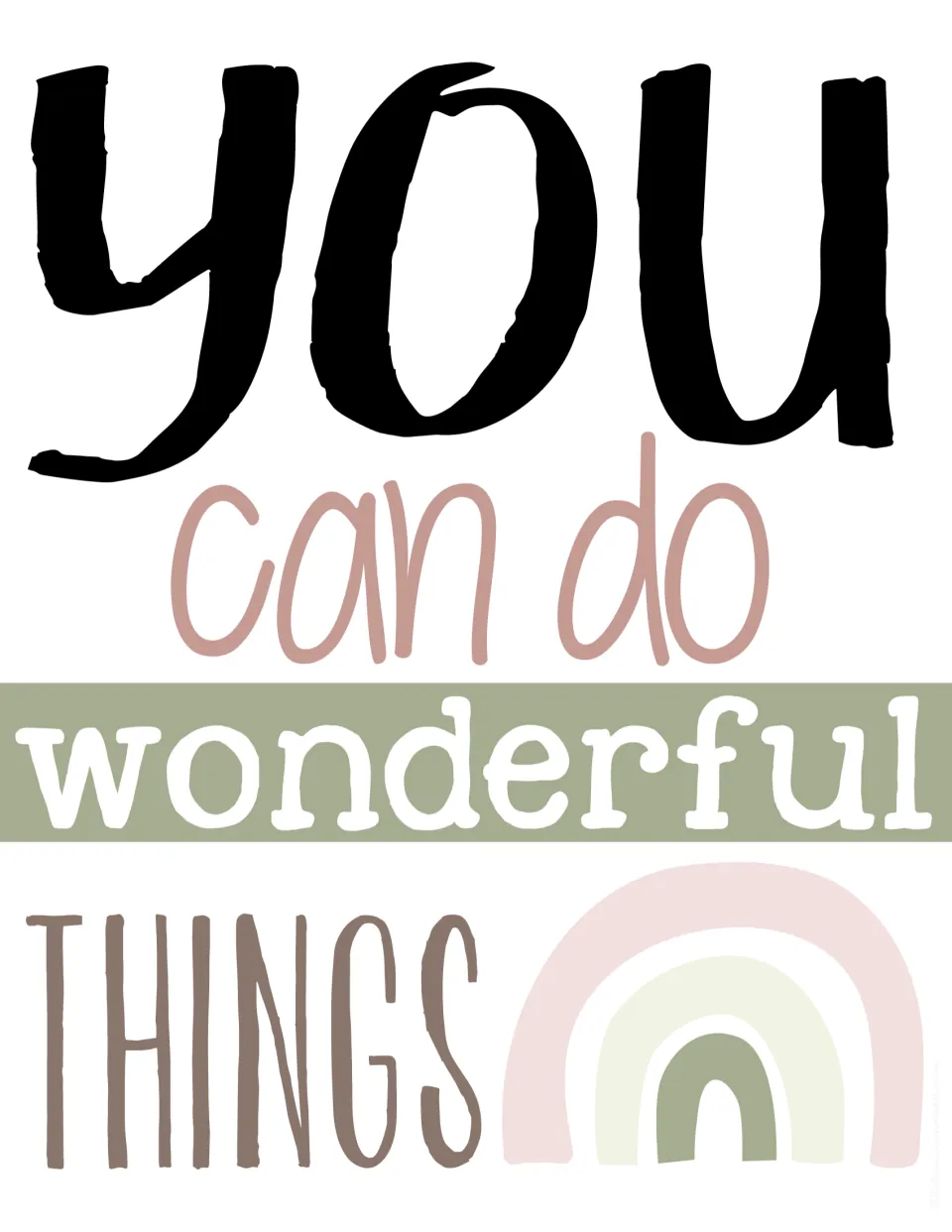 You Can Do Wonderful Things poster: black YOU, pink can do, white wonderful on sage, and THINGS beside a pink rainbow